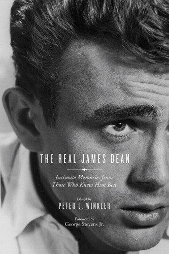 The Real James Dean Intimate Memories From Those Who Knew Him Best Dean