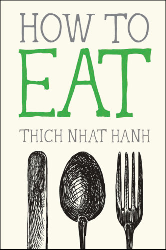 How To Eat Mindfulness Essentials Book 2 3rd Edition Hanh Thich Nhat