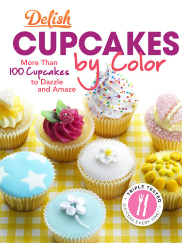 Delish Cupcakes By Color More Than 100 Cupcakes To Dazzle And Amaze Delish