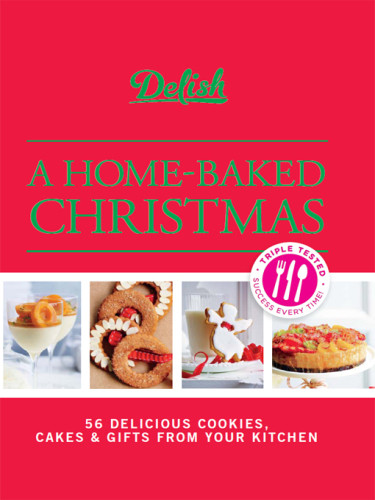 Delish A Homebaked Christmas Delish Editors
