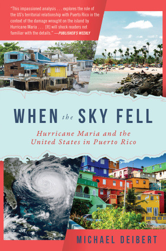 When The Sky Fell Hurricane Maria And The United States In Puerto Rico Deibert