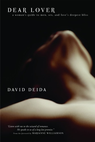 Dear Lover A Womans Guide To Enjoying Loves Deepest Bliss Deida