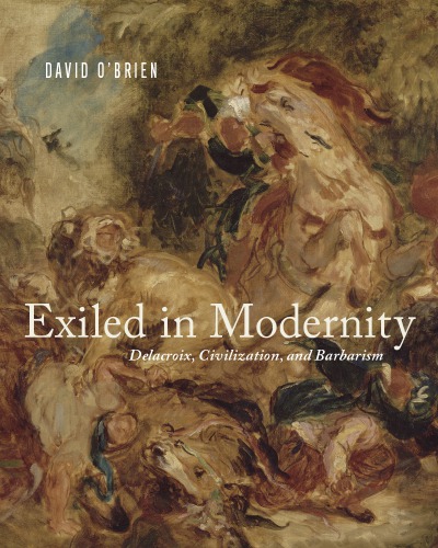 Exiled In Modernity Delacroix Civilization And Barbarism Delacroix