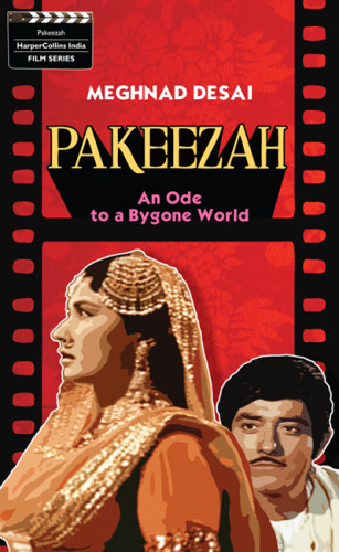 Pakeezah An Ode To A Bygone World Desai Meghnad
