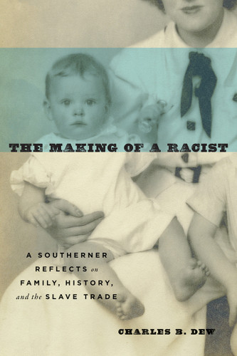 The Making Of A Racist A Southerner Reflects On Family History And The Slave Trade Dew