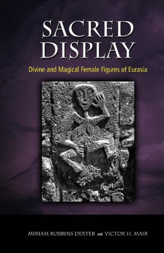 Sacred Display Divine And Magical Female Figures Of Eurasia Dexter