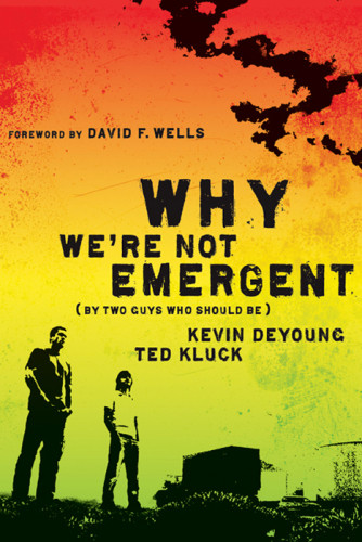 Why Were Not Emergent By Two Guys Who Should Be Deyoung Kevinkluck