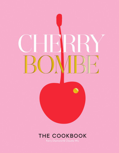 Cherry Bombe The Cookbook Kerry Diamond Claudia Wu