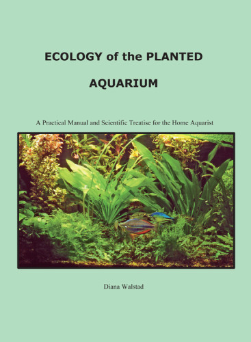 Ecology Of The Planted Aquarium A Practical Manual And Scientific Treatise For The Home Aquarist 3rd Ed Diana Louise Walstad
