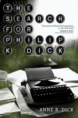 The Search For Philip K Dick 19281992 1st Tachyon Ed Anne Rdick