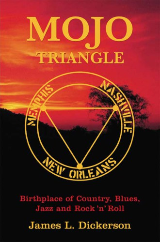 Mojo Triangle Birthplace Of Country Blues Jazz And Rock Roll Dickerson
