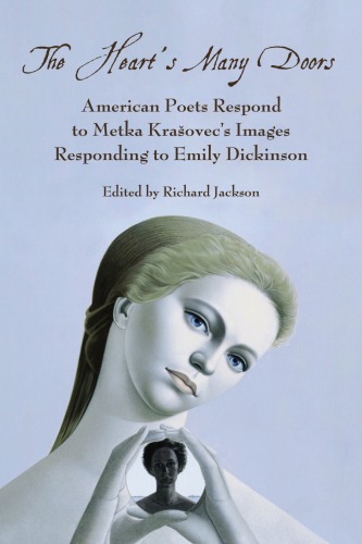 The Hearts Many Doors American Poets Respond To Metka Kraovecs Images Responding To Emily Dickinson Dickinson
