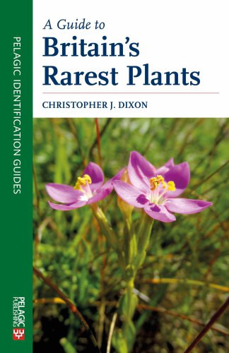 A Guide To Britains Rarest Plants Dixon Christopher J
