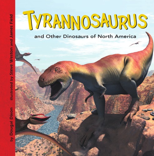Tyrannosaurus And Other Dinosaurs Of North America Dougal Dixon