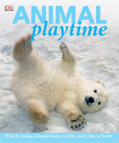 Animal Playtime Dk Publishing Incstar Fleurbingham Caroline