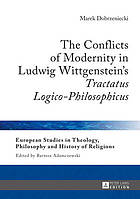 The Conflicts Of Modernity In Ludwig Wittgensteins Tractatus Logicophilosophicus Dobrzeniecki