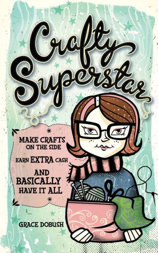 Crafty Superstar Make Crafts On The Side Earn Extra Cash And Basically Have It All Dobush