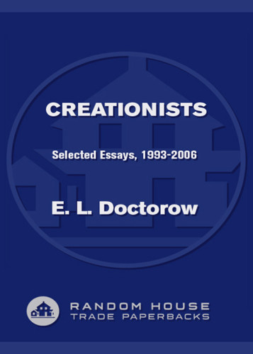 Creationists Selected Essays 19932006 Trade Pbk Ed Doctorow