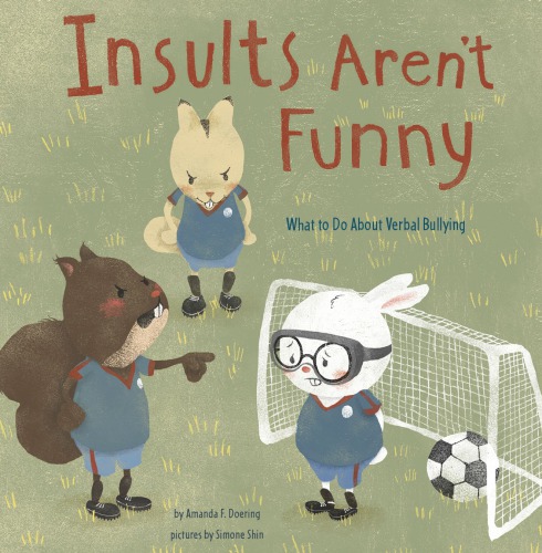 Insults Arent Funny What To Do About Verbal Bullying Amanda F Doering