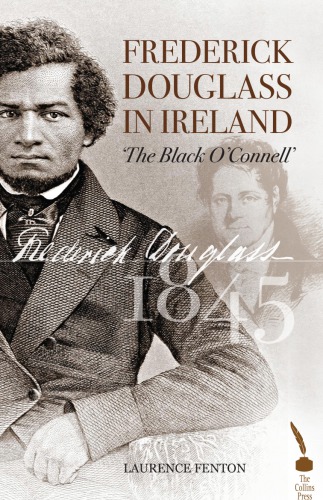 Frederick Douglass In Ireland The Black Oconnell Large Print Edition Douglas