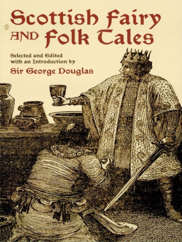 Scottish Fairy And Folk Tales George Douglas Editor