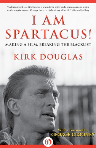 I Am Spartacus Making A Film Breaking The Blacklist Douglas