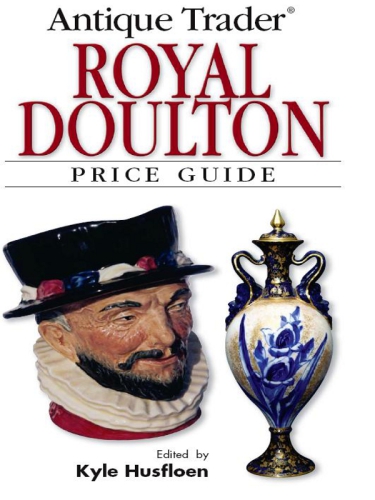 Antique Trader Royal Doulton Price Guide Kyle Husfloen Louise Irvine Ed Pascoe