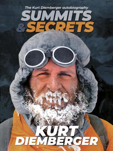 Summits And Secrets The Kurt Diemberger Autobiography Kurt Diemberger