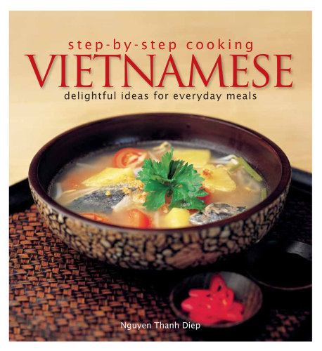 Step By Step Cooking Vietnamese Delightful Ideas For Everyday Meals Diep