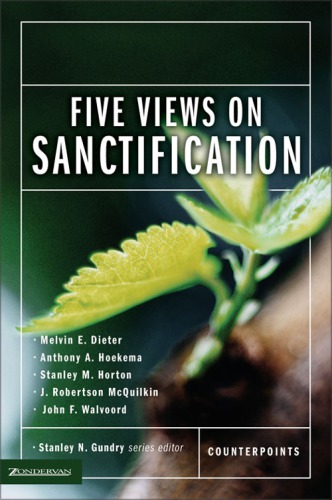 Five Views On Sanctification Melvin E Dieter Anthony A Hoekema