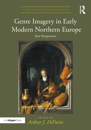 Genre Imagery In Early Modern Northern Europe Difuria Arthurjlevy