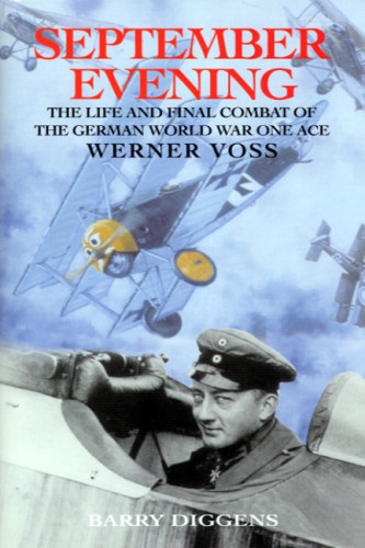 September Evening The Life And Final Combat Of The German World War One Ace Werner Voss Diggens