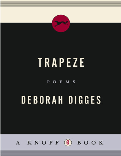 Trapeze Poems Digges Deborah