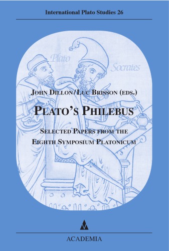 Platos Philebus Selected Papers From The Eighth Symposium Platonicum Dillon