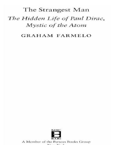 The Strangest Man The Hidden Life Of Paul Dirac Mystic Of The Atom Dirac