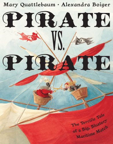 Pirate Vs Pirate The Terrific Tale Of A Big Blustery Maritime Match First Edition Disney Book Groupdisney Hyperion Booksboiger