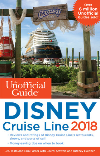The Unofficial Guide To Disney Cruise Line 2018 Len Testa Erin Foster