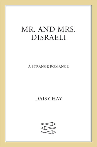 Mr And Mrs Disraeli A Strange Romance First American Edition Disraeli