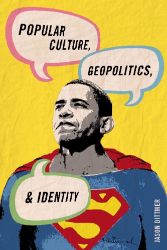 Popular Culture Geopolitics And Identity Dittmer Jason