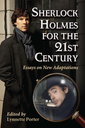 Sherlock Holmes For The 21st Century Essays On New Adaptations Doyle