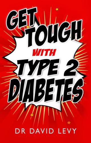 Get Tough With Type 2 Diabetes Master Your Diabetes Dr David Levy