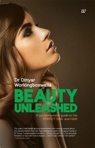 Beauty Unleashed A Comprehensive Guide To The Perfect Skin And Hair Dr Dinyar Workingboxwalla