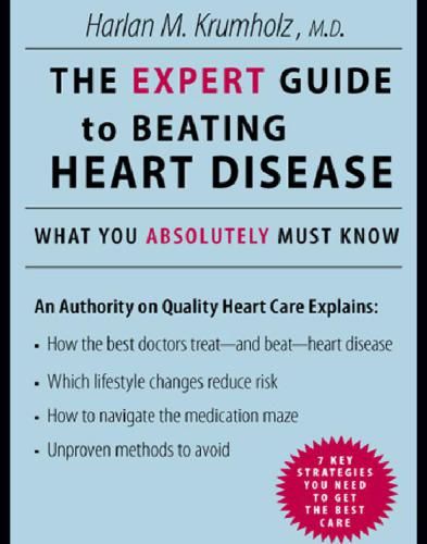 The Expert Guide To Beating Heart Disease Dr Harlan M Krumholz