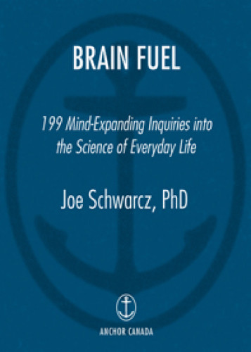 Brain Fuel 199 Mindexpanding Inquiries Into The Science Of Everyday Life Unabridged Dr Joe Schwarcz