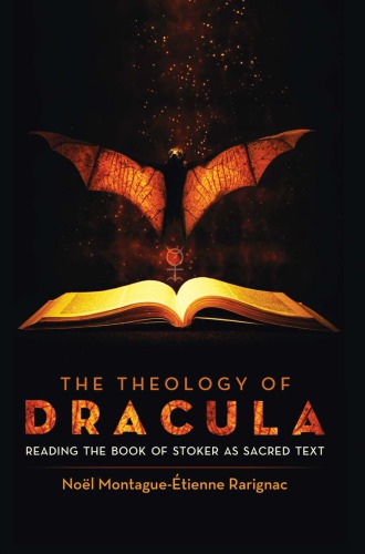 The Theology Of Dracula Reading The Book Of Stoker As Sacred Text Draculastoker