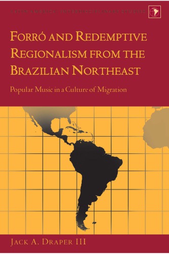 Forr And Redemptive Regionalism In The Brazilian Northeast Popular Music In A Culture Of Migration Draper