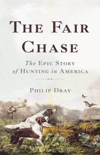 The Fair Chase First Edition Philip Dray
