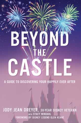 Beyond The Castle A Guide To Discovering Your Happily Ever After Dreyer