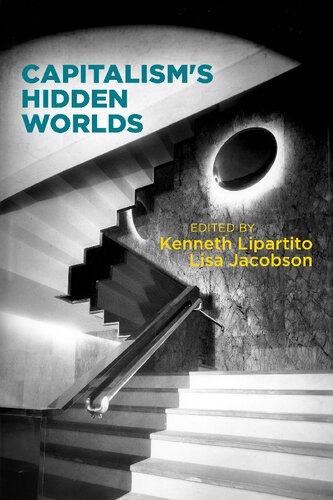 Capitalisms Hidden Worlds Kenneth Lipartito Lisa Jacobson