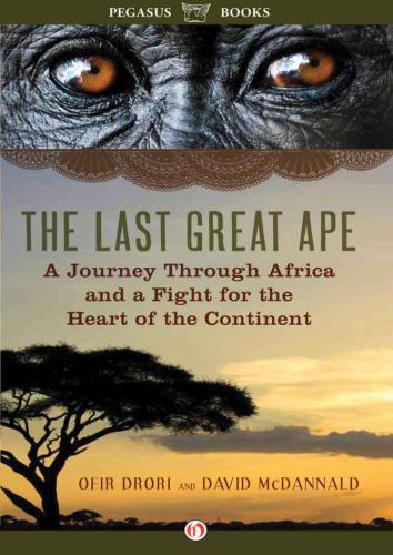 The Last Great Ape A Journey Through Africa And A Fight For The Heart Of The Continent Onlineausg Drori